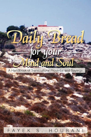 Daily Bread For Your Mind And Soul: A Handbook Of Transcultural Proverbs And Sayings,Used