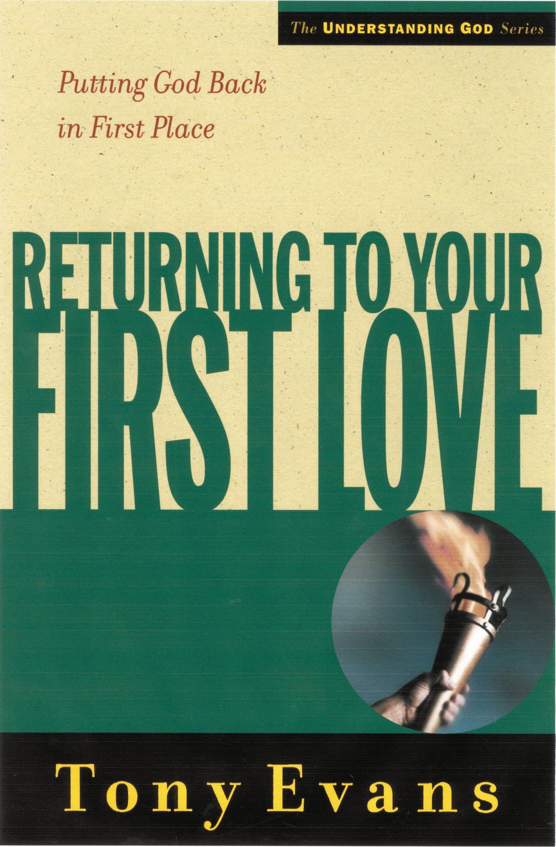 Returning to Your First Love: Putting God Back in First Place (Understanding God Series),Used