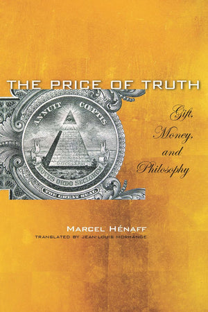 The Price Of Truth: Gift, Money, And Philosophy (Cultural Memory In The Present),Used