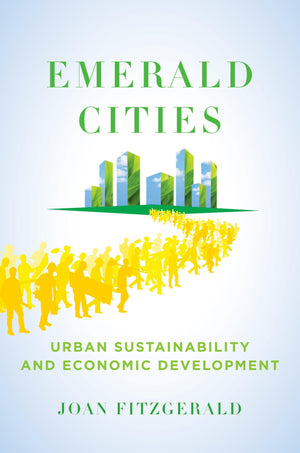 Emerald Cities: Urban Sustainability And Economic Development,New