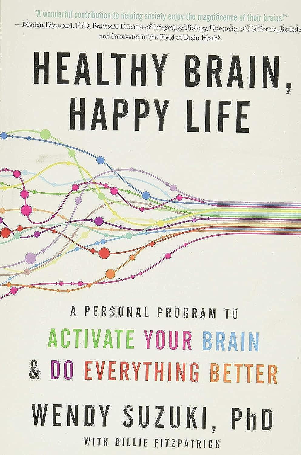 Healthy Brain, Happy Life: A Personal Program To To Activate Your Brain And Do Everything Better,New
