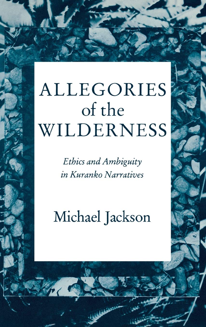Allegories Of The Wilderness: Ethics And Ambiguity In Kuranko Narratives (African Systems Of Thought),New