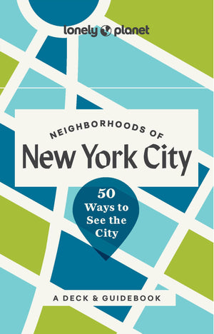 Lonely Planet Neighborhoods Of New York City: 50 Ways To See The City