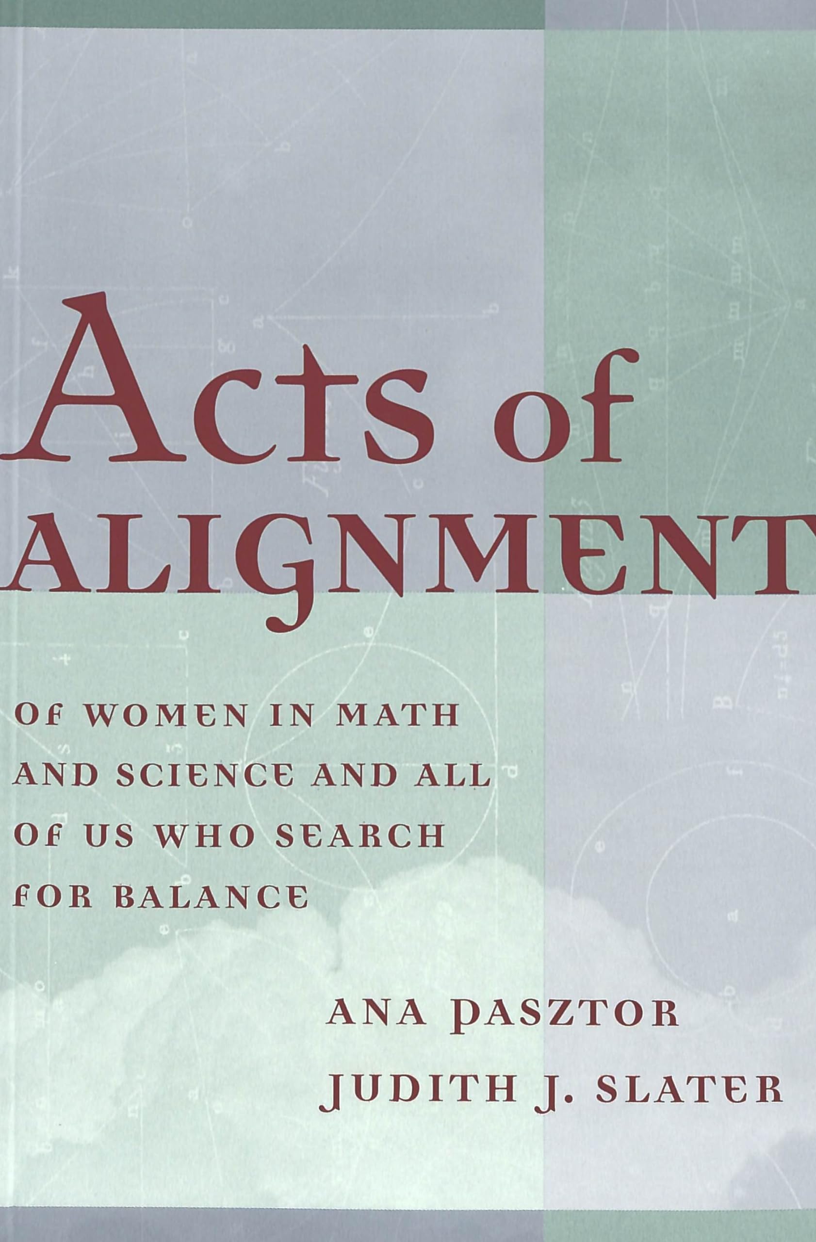Acts of Alignment: Of Women in Math and Science and All of Us Who Search for Balance,Used