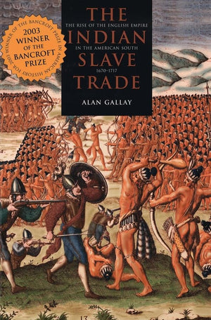 The Indian Slave Trade: The Rise Of The English Empire In The American South, 16701717,New