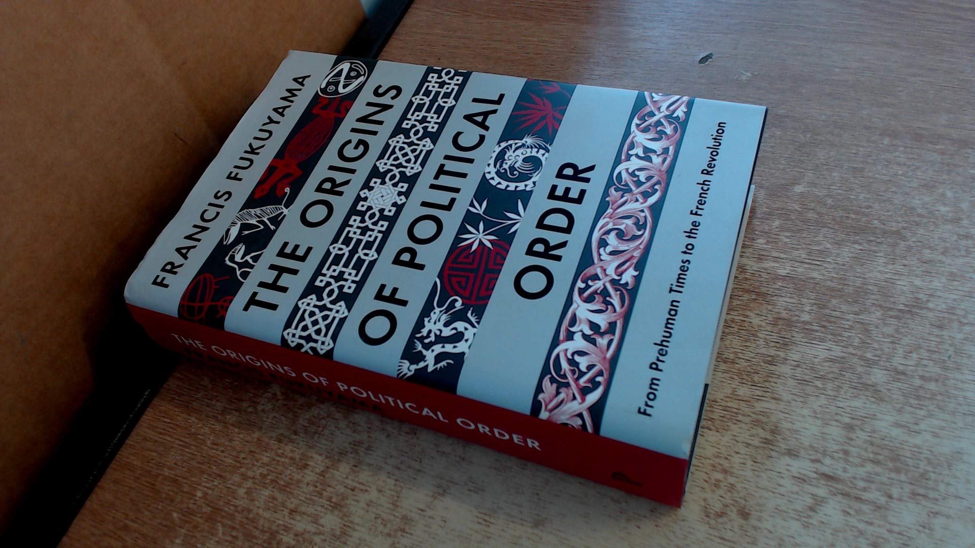The Origins Of Political Order: From Prehuman Times To The French Revolution,New