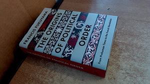 The Origins Of Political Order: From Prehuman Times To The French Revolution,New