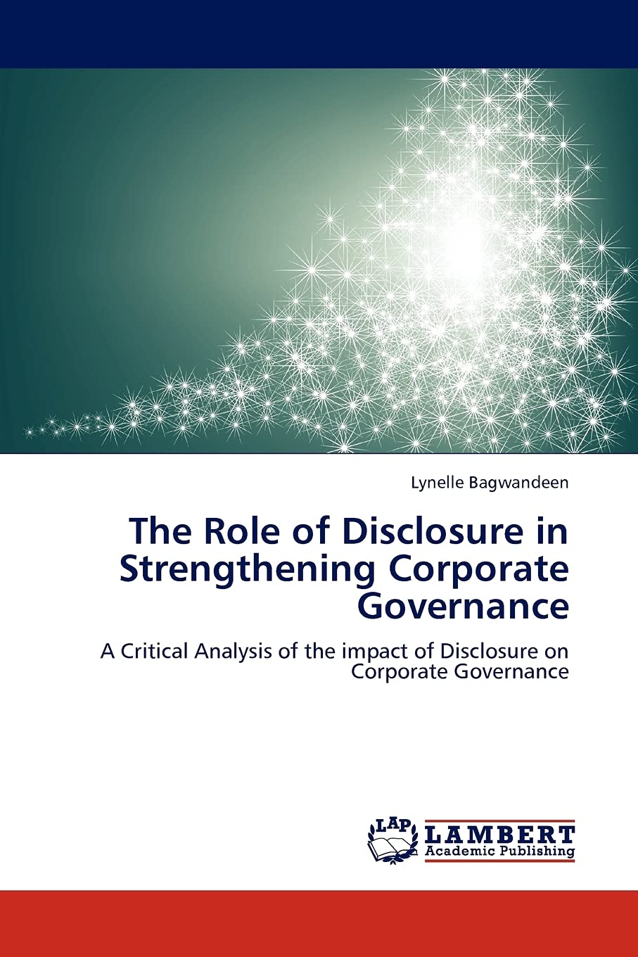 The Role of Disclosure in Strengthening Corporate Governance: A Critical Analysis of the impact of Disclosure on Corporate Gover,Used