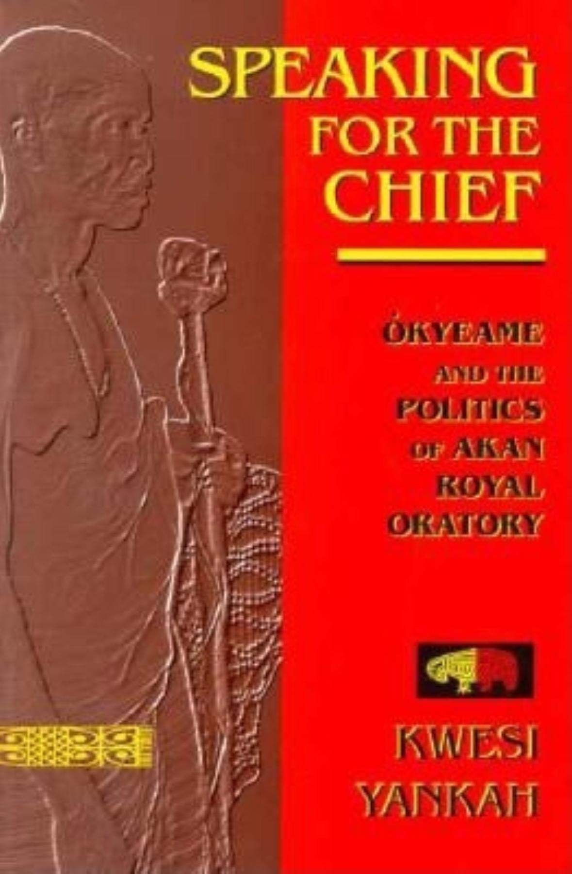Speaking for the Chief: Okyeame and the Politics of Akan Royal Oratory (African Systems of Thought),Used