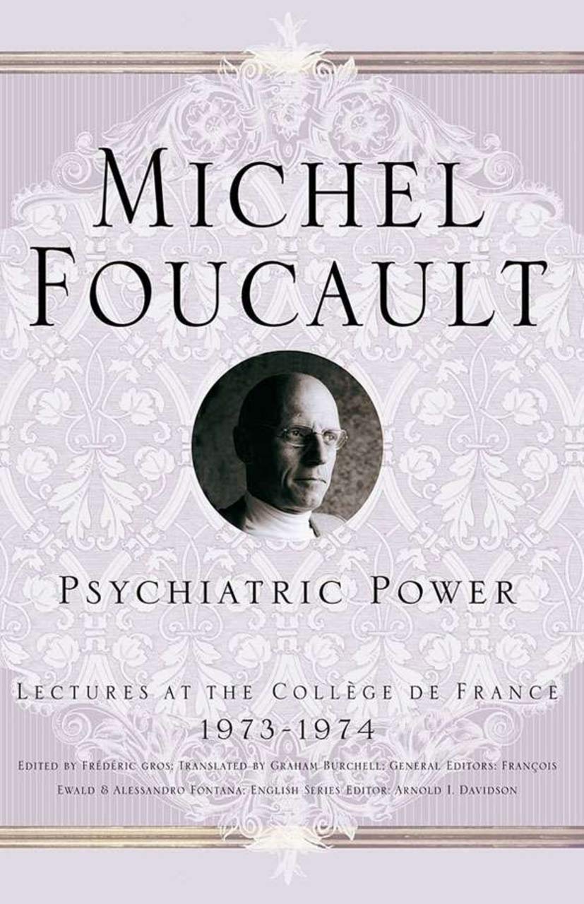 Psychiatric Power: Lectures at the College de France 19731974,New