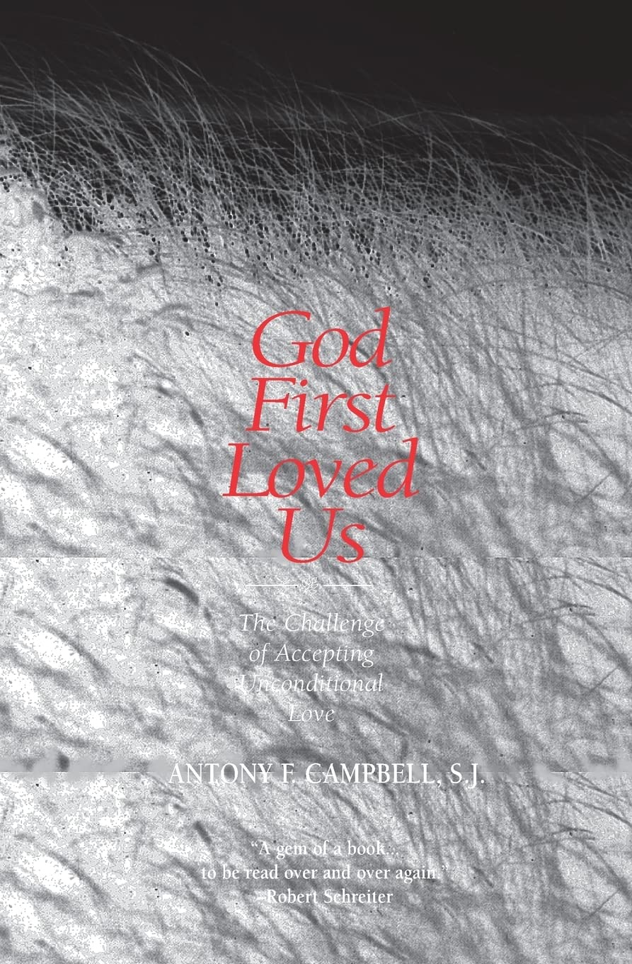 God First Loved Us: The Challenge Of Accepting Unconditional Love,New