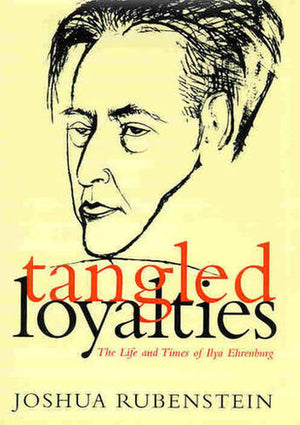 Tangled Loyalties: The Life And Times Of Ilya Ehrenburg (Judaic Studies Series),New