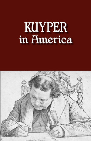 Kuyper in America: This Is Where I Was Meant to Be,Used