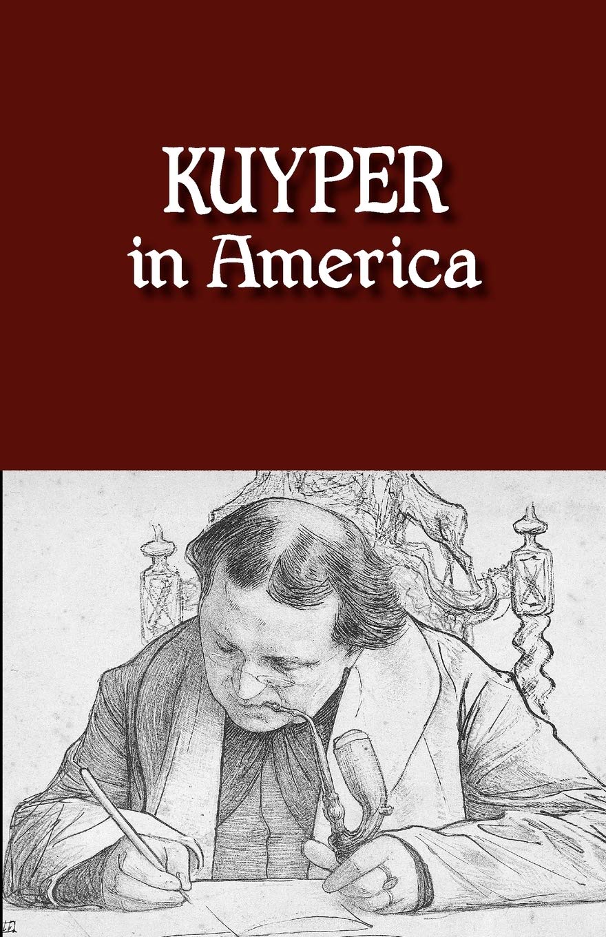 Kuyper in America: This Is Where I Was Meant to Be,Used