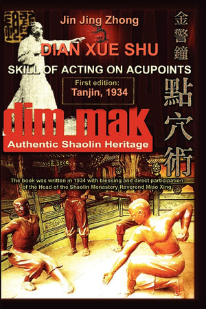 Authentic Shaolin Heritage: Dian Xue Shu (Dim Mak)  Skill Of Acting On Acupoints: Skill of Acting on Acupoints,Used