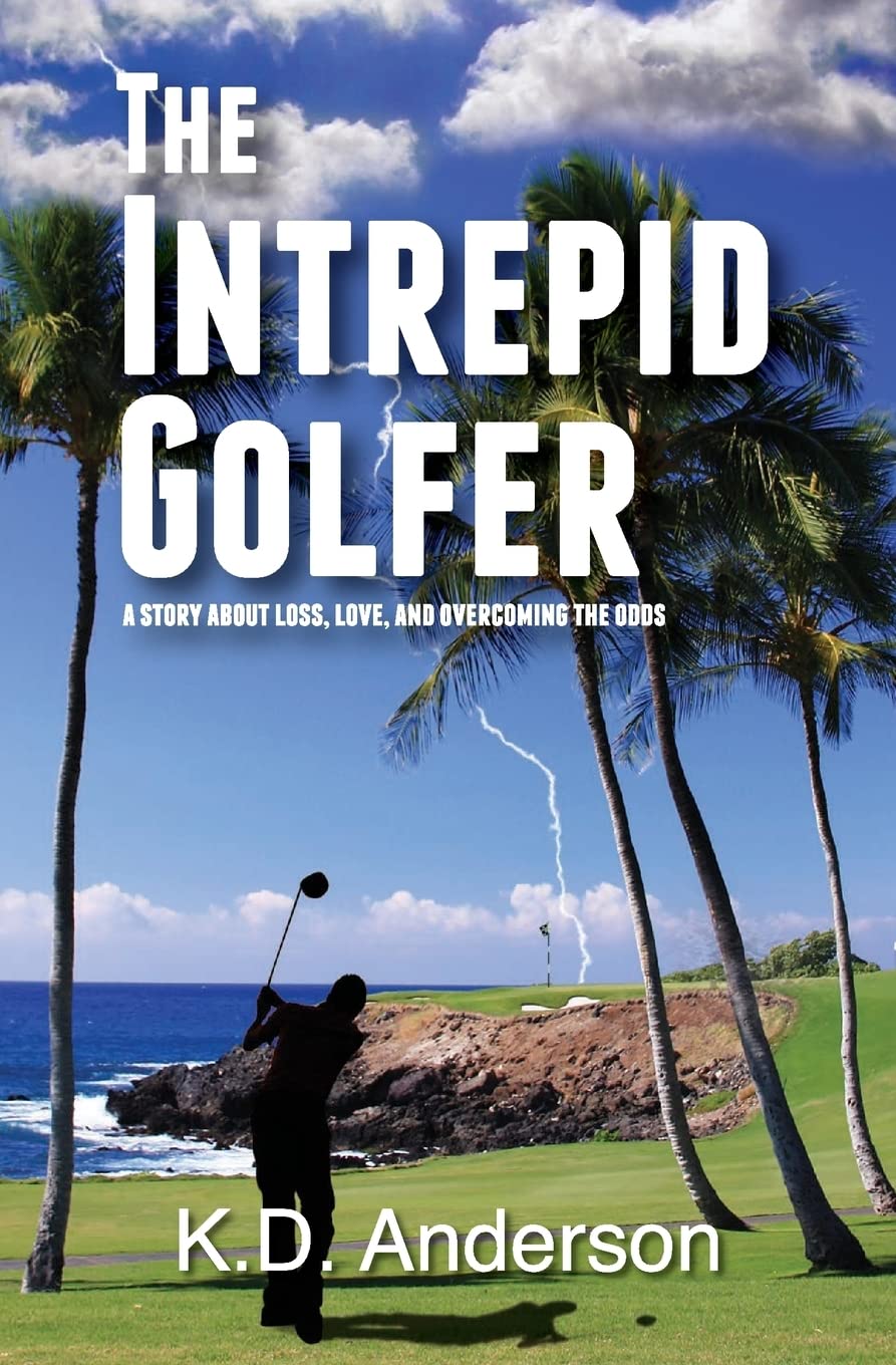 The Intrepid Golfer: A Story About Loss, Love, And Overcoming The Odds,Used