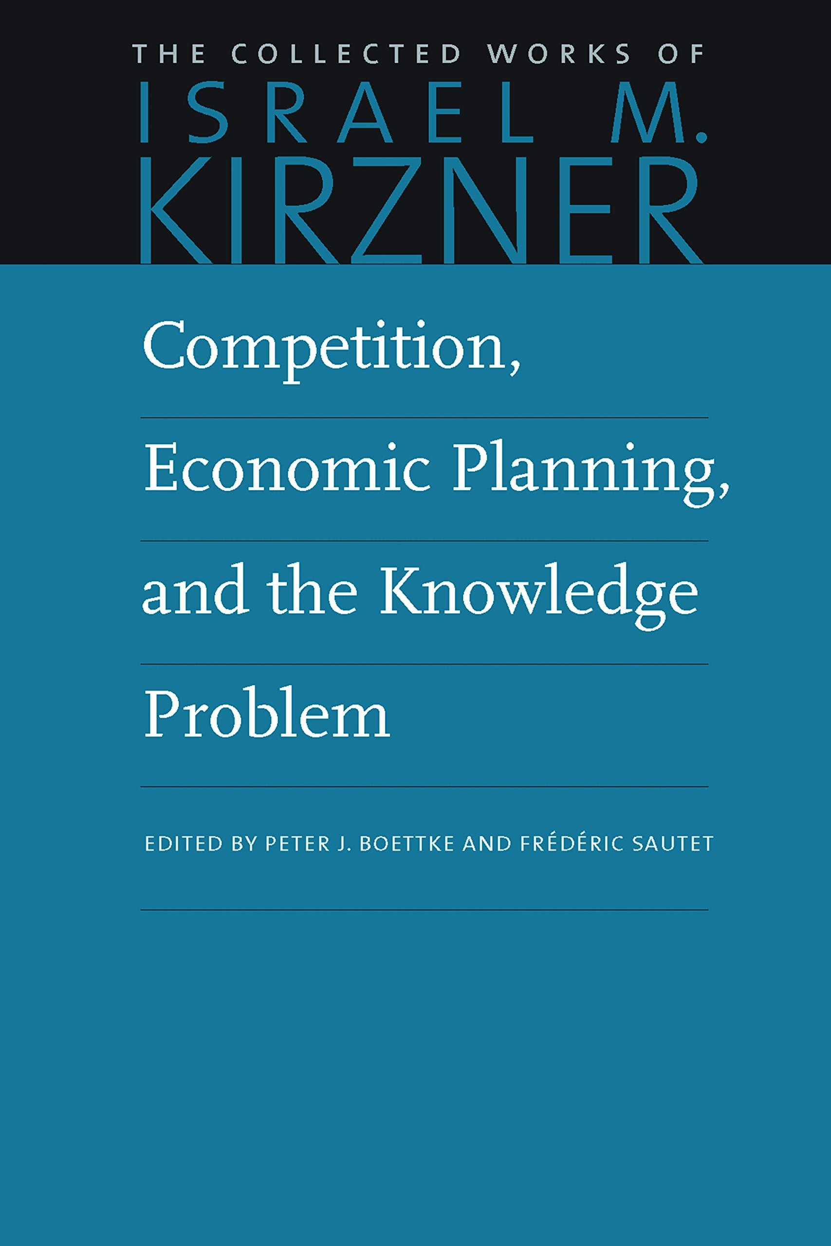 Competition, Economic Planning, and the Knowledge Problem (The Collected Works of Israel M. Kirzner),Used