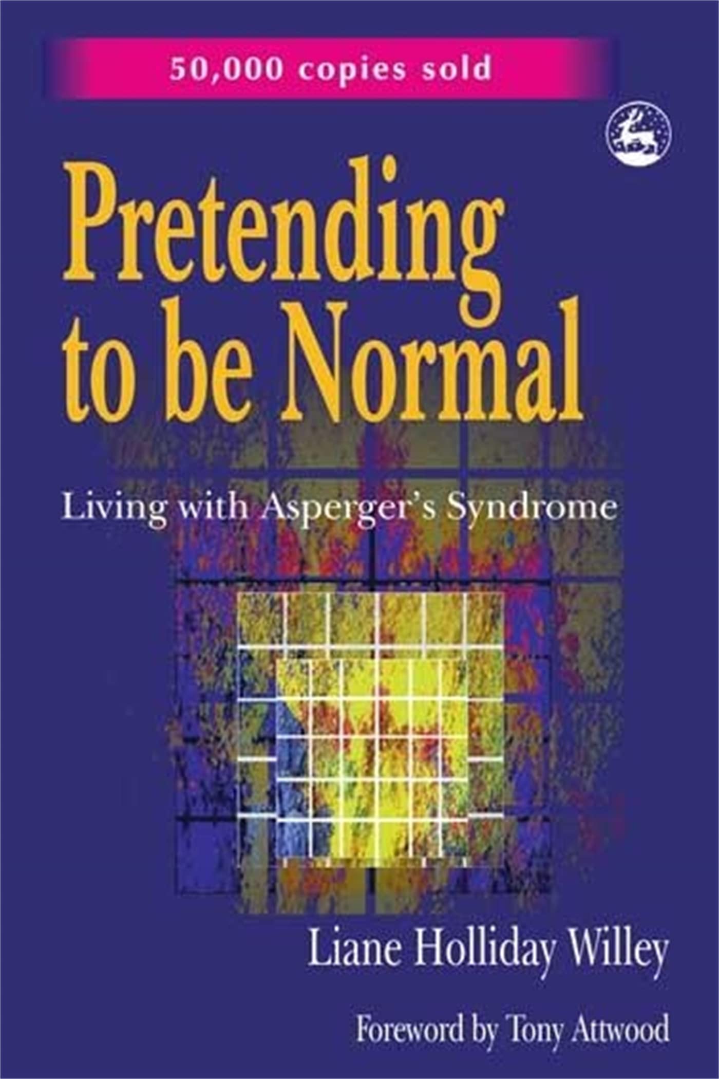 Pretending To Be Normal: Living With Asperger'S Syndrome