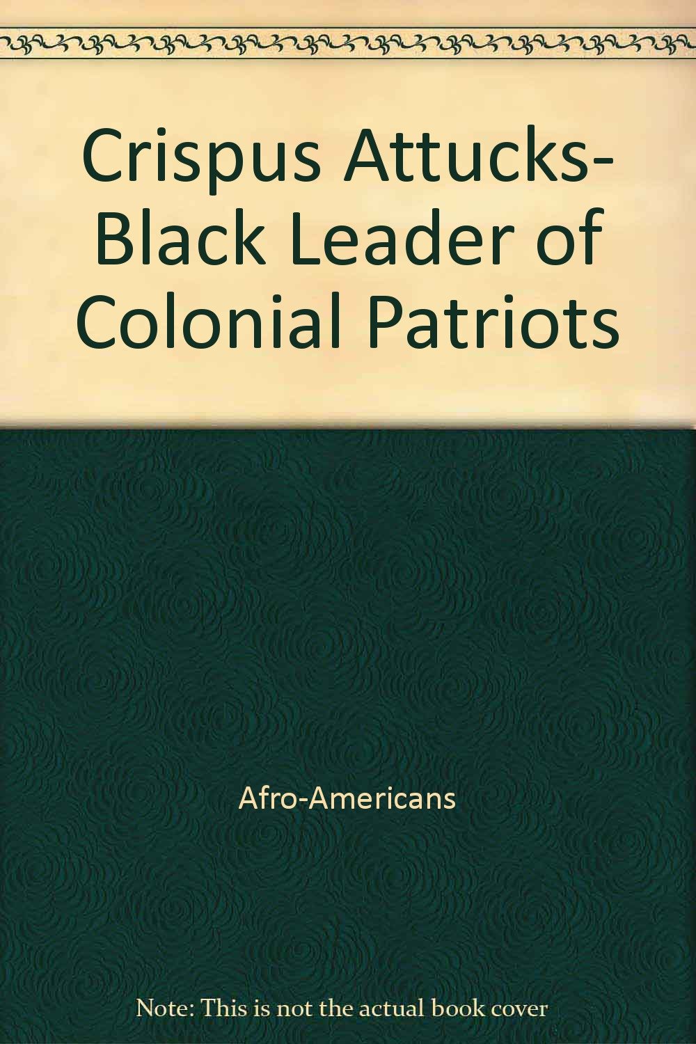 Crispus Attucks, Black Leader of Colonial Patriots (Childhood of Famous Americans (Paperback)),Used