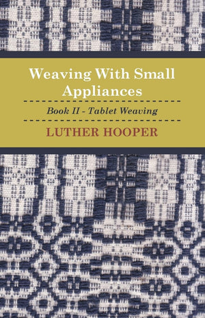 Weaving With Small Appliances  Book Ii  Tablet Weaving,Used