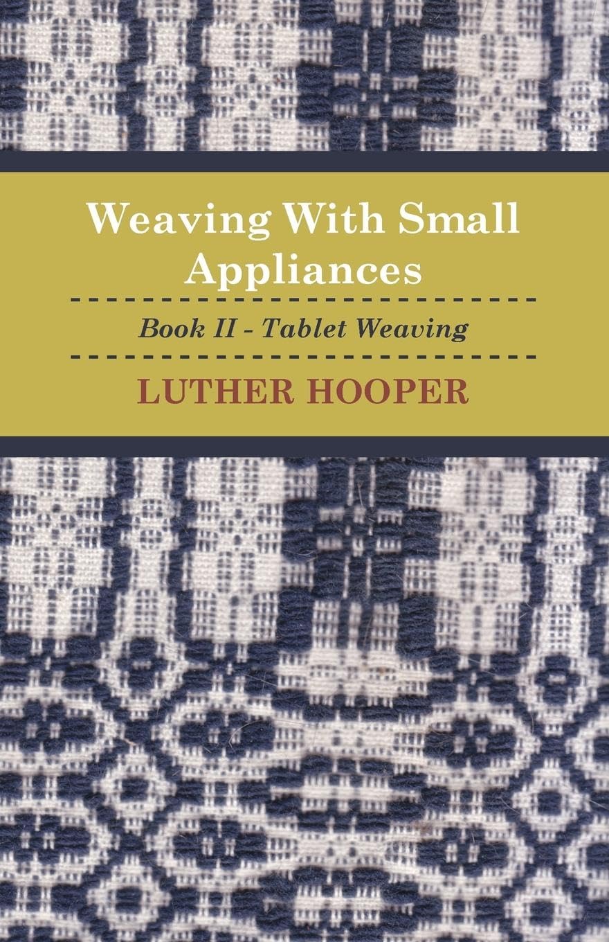Weaving With Small Appliances  Book Ii  Tablet Weaving,Used