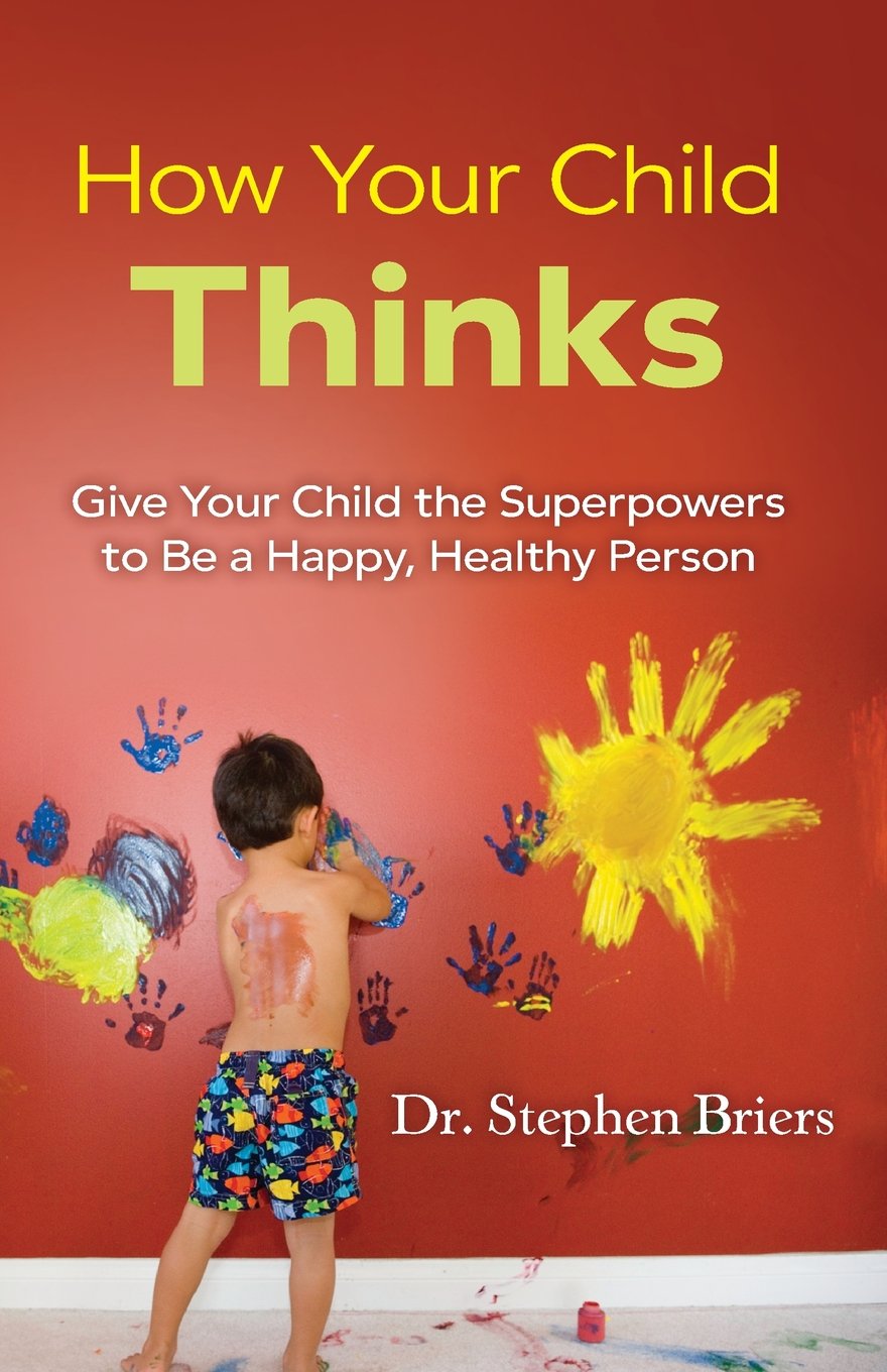 How Your Child Thinks: Give Your Child The Superpowers To Be A Happy, Healthy Person,Used