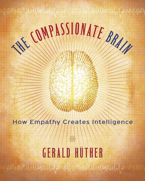 The Compassionate Brain: How Empathy Creates Intelligence,Used