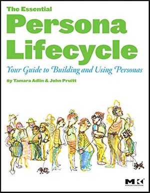 The Essential Persona Lifecycle: Your Guide to Building and Using Personas,Used