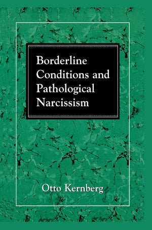 Borderline Conditions And Pathological Narcissism (The Master Work Series)