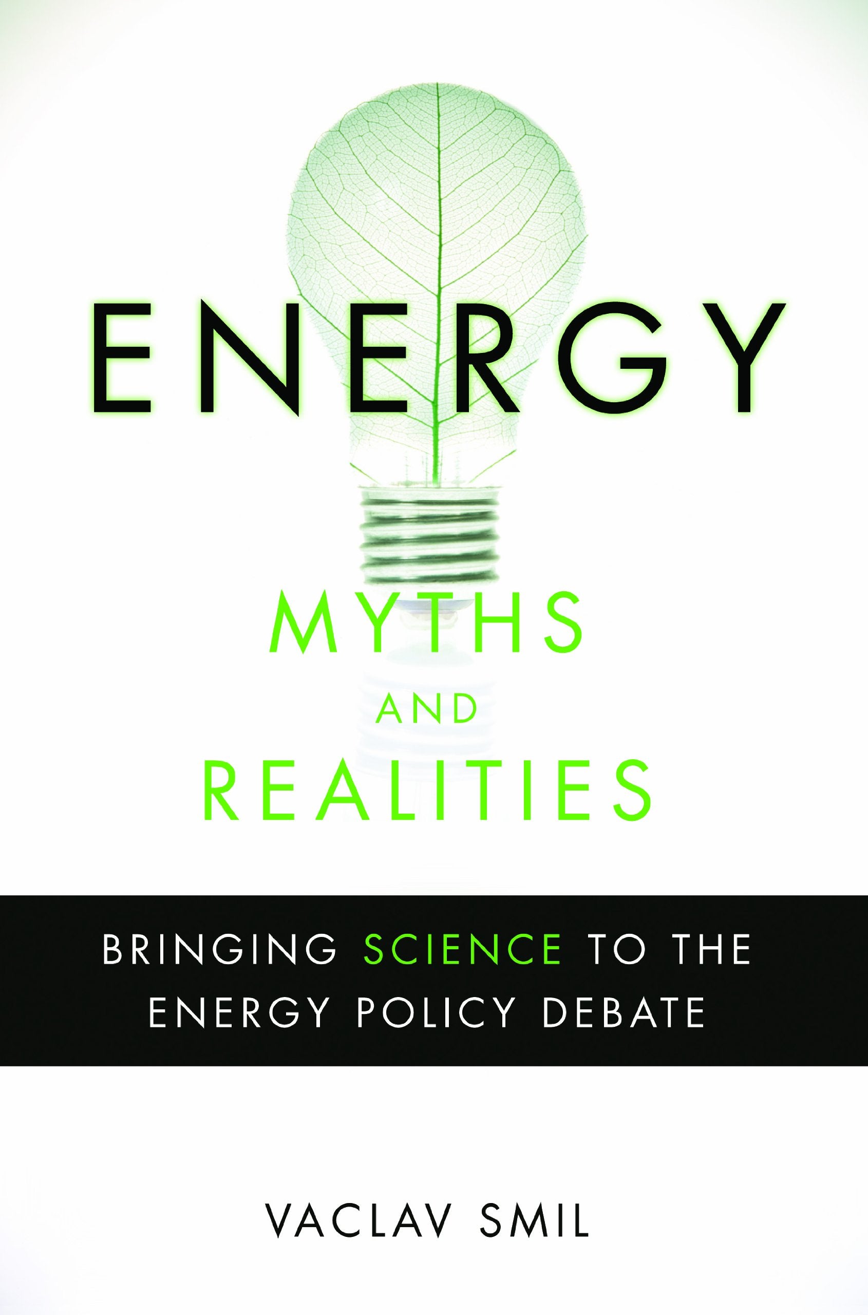 Energy Myths and Realities: Bringing Science to the Energy Policy Debate,New