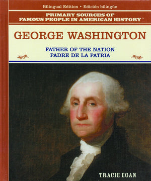 George Washington/Padre De LA Patria: The Father of the American Nation = Padre De LA Patria (Primary Sources of Famous People i,Used