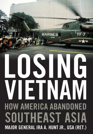 Losing Vietnam: How America Abandoned Southeast Asia (Battles and Campaigns Series),Used
