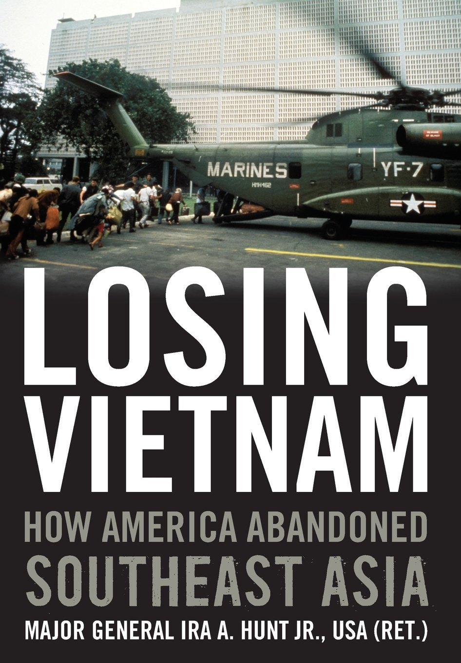 Losing Vietnam: How America Abandoned Southeast Asia (Battles and Campaigns Series),Used