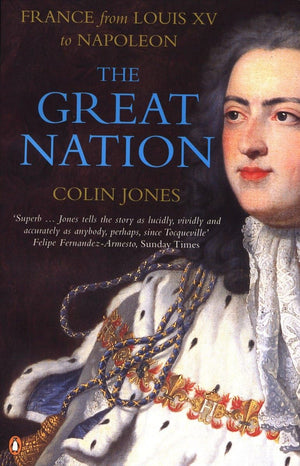 The Great Nation: France from Louis XV to Napoleon,Used