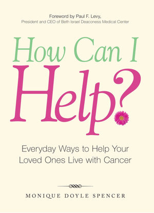 How Can I Help?: Everyday Ways To Help Your Loved Ones Live With Cancer,Used