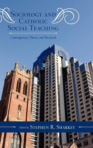 Sociology And Catholic Social Teaching: Contemporary Theory And Research (Volume 6) (Catholic Social Thought, 6),Used