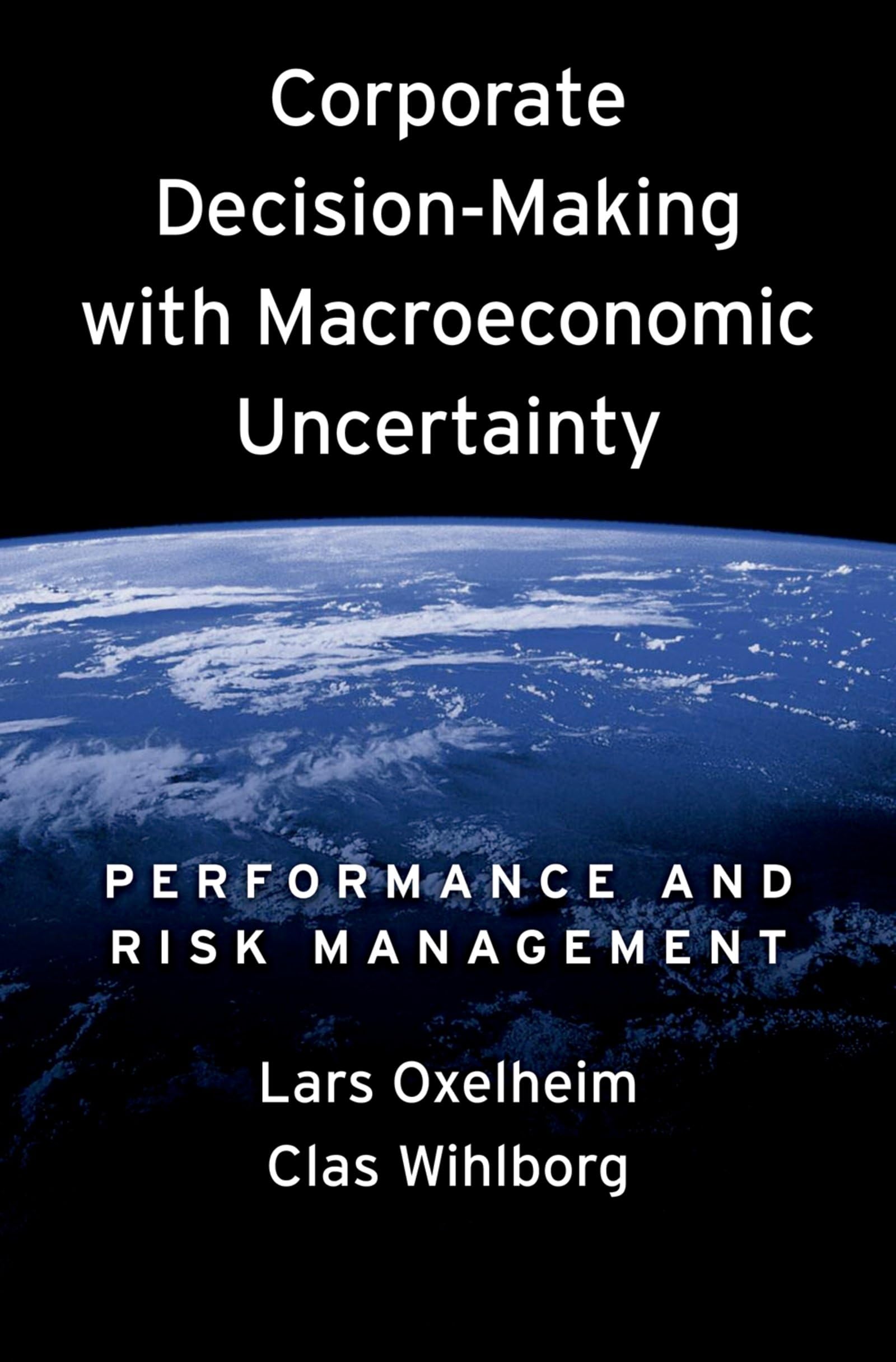 Corporate DecisionMaking with Macroeconomic Uncertainty: Performance and Risk Management,New