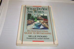 What Do You Say When... An Inspirational Guide to Witnessing,Used