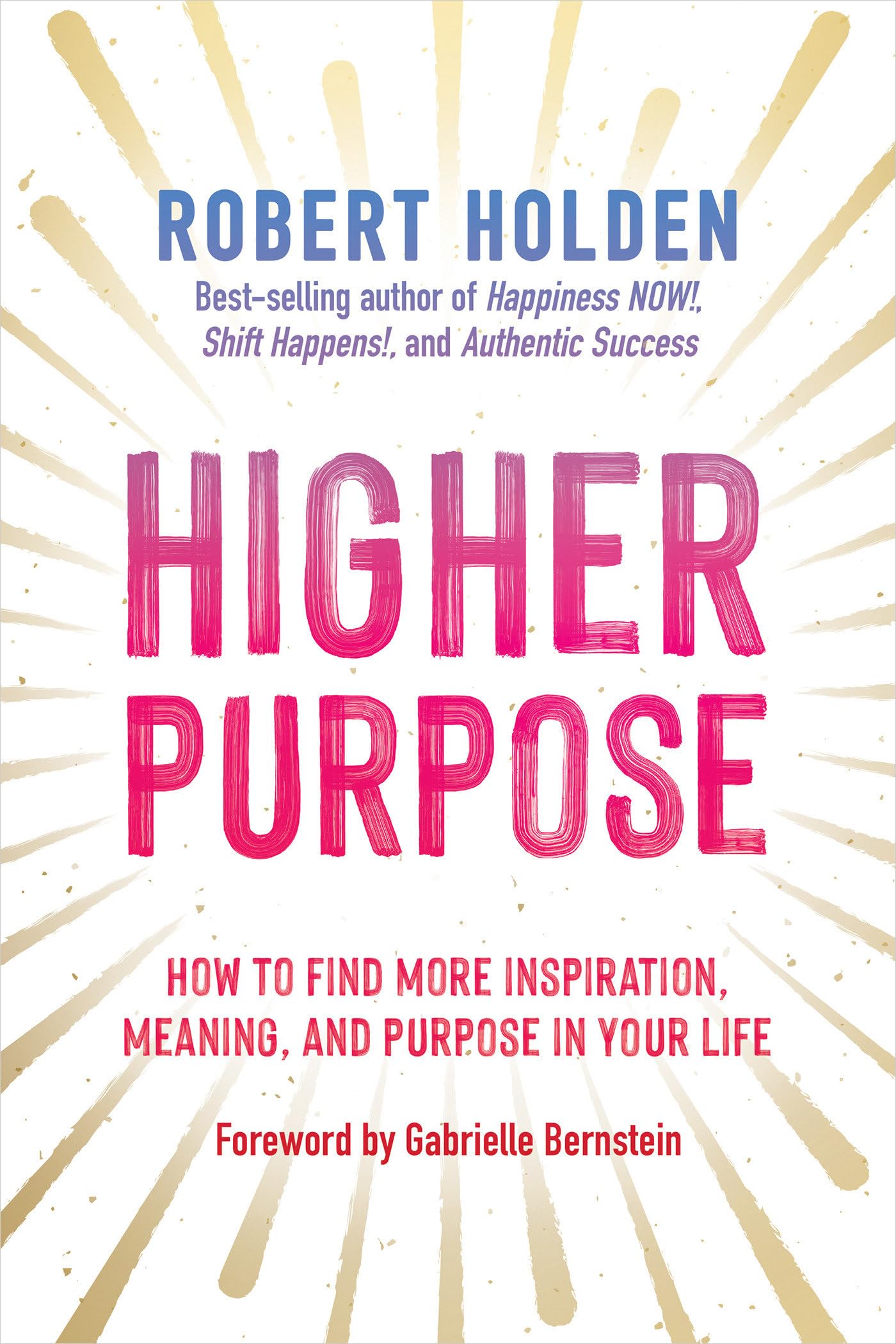 Higher Purpose: How To Find More Inspiration, Meaning, And Purpose In Your Life,Used