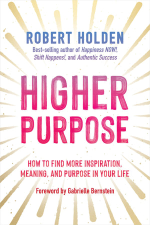 Higher Purpose: How To Find More Inspiration, Meaning, And Purpose In Your Life,Used