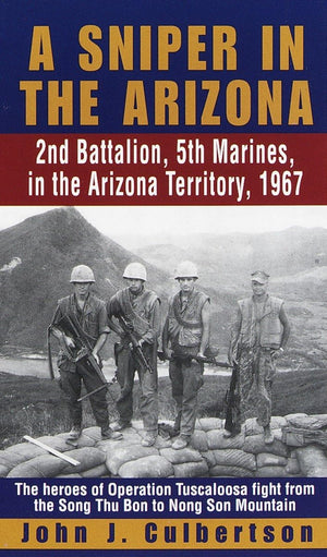 A Sniper In The Arizona: 2Nd Battalion, 5Th Marines In The Arizona Territory, 1967,New