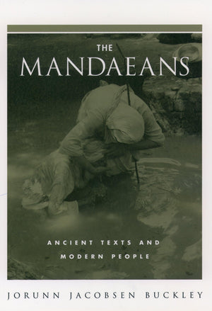 The Mandaeans: Ancient Texts And Modern People (An American Academy Of Religion Book),New