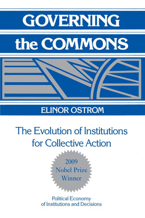 Governing The Commons: The Evolution Of Institutions For Collective Action (Political Economy Of Institutions And Decisions)