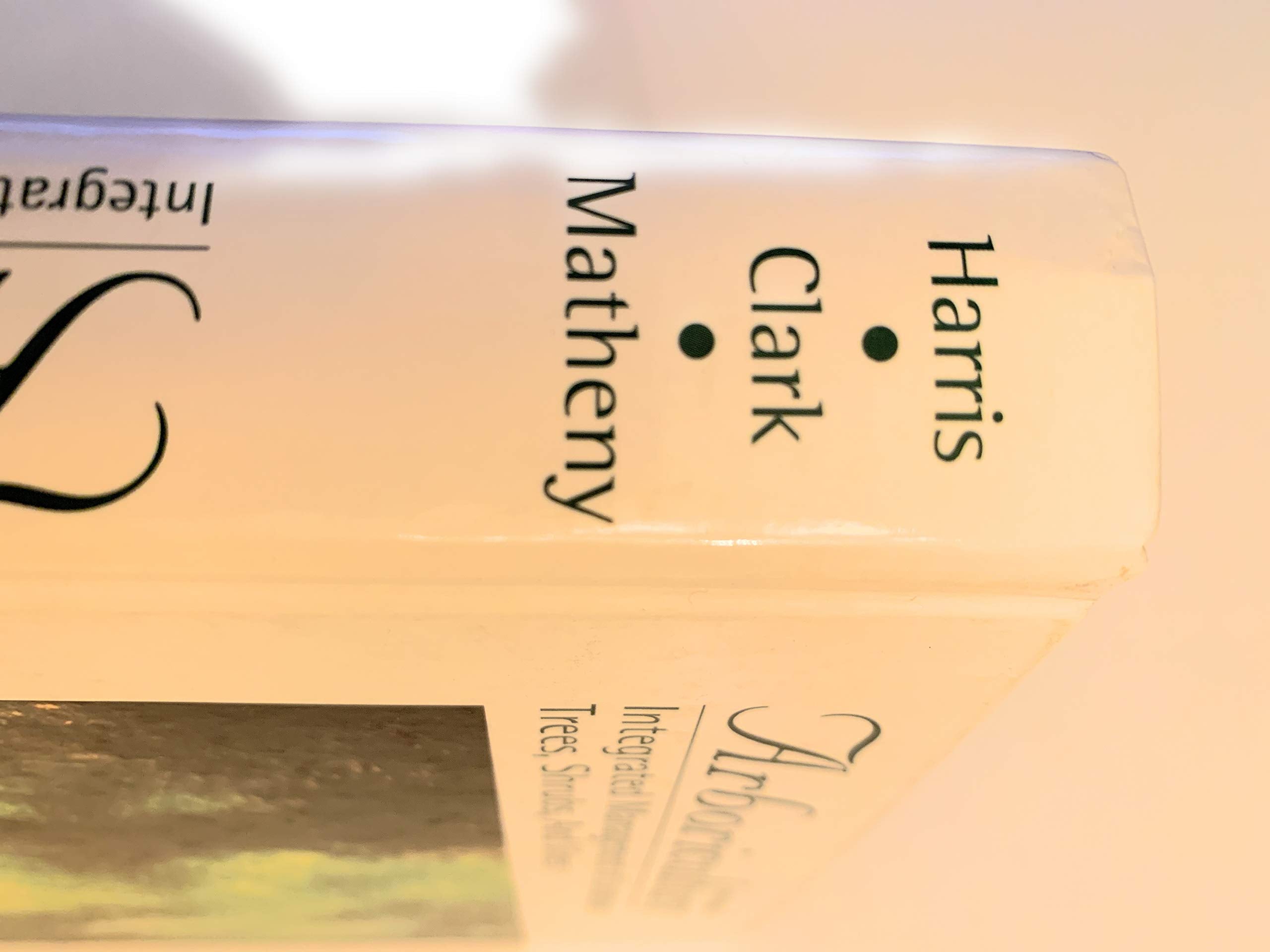 Arboriculture: Integrated Management Of Landscape Trees, Shrubs, And Vines (3Rd Edition)