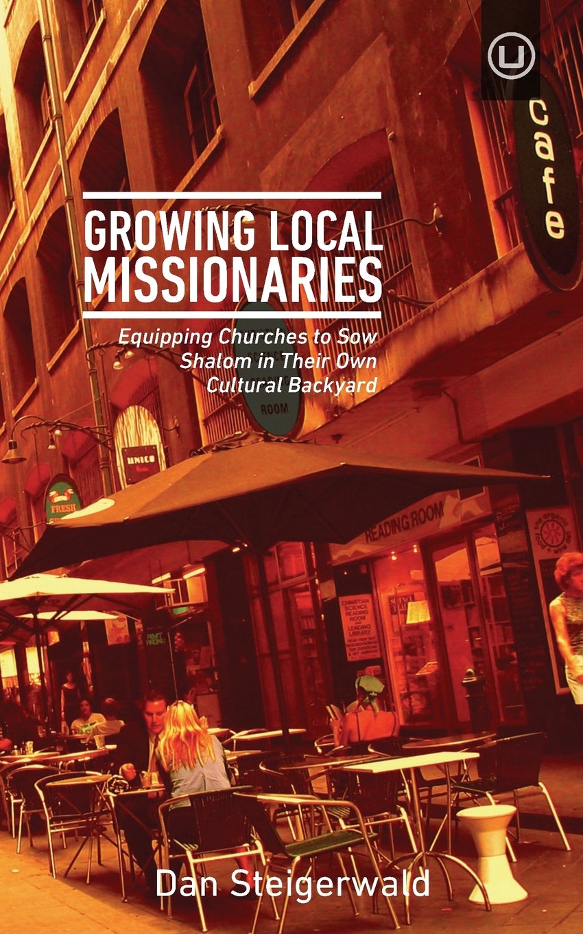 Growing Local Missionaries: Equipping Churches to Sow Shalom in Their Own Cultural Backyard,Used