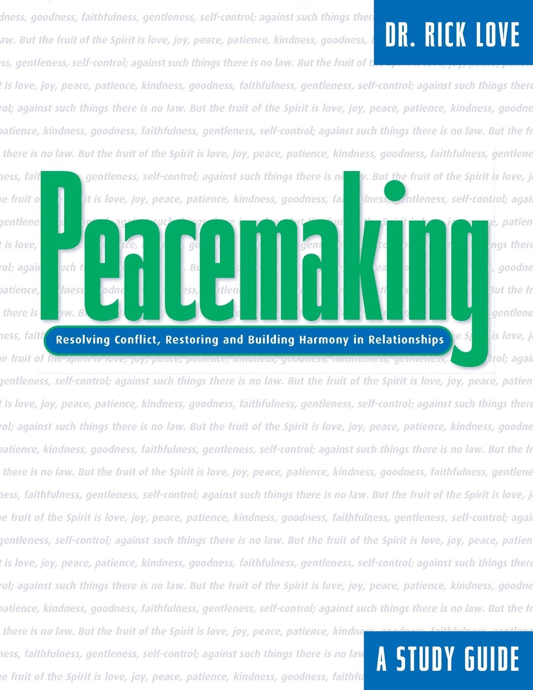 Peacemaking: Resolving Conflict, Restoring And Building Harmony In Relationships