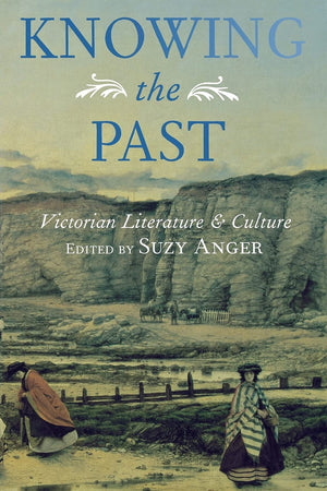Knowing the Past: Victorian Literature and Culture,Used