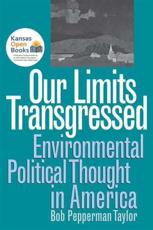 Our Limits Transgressed: Environmental Political Thought in America,New