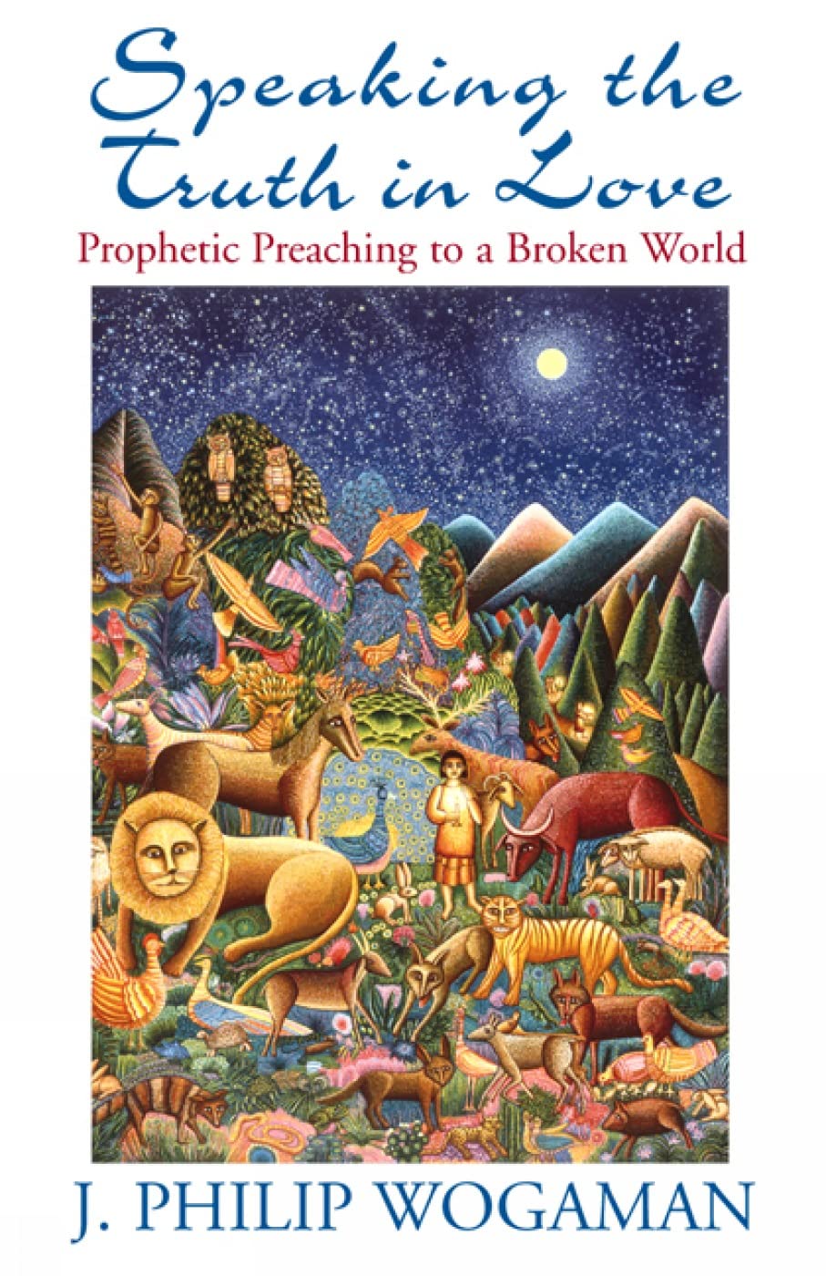 Speaking the Truth in Love: Prophetic Preaching to a Broken World,Used
