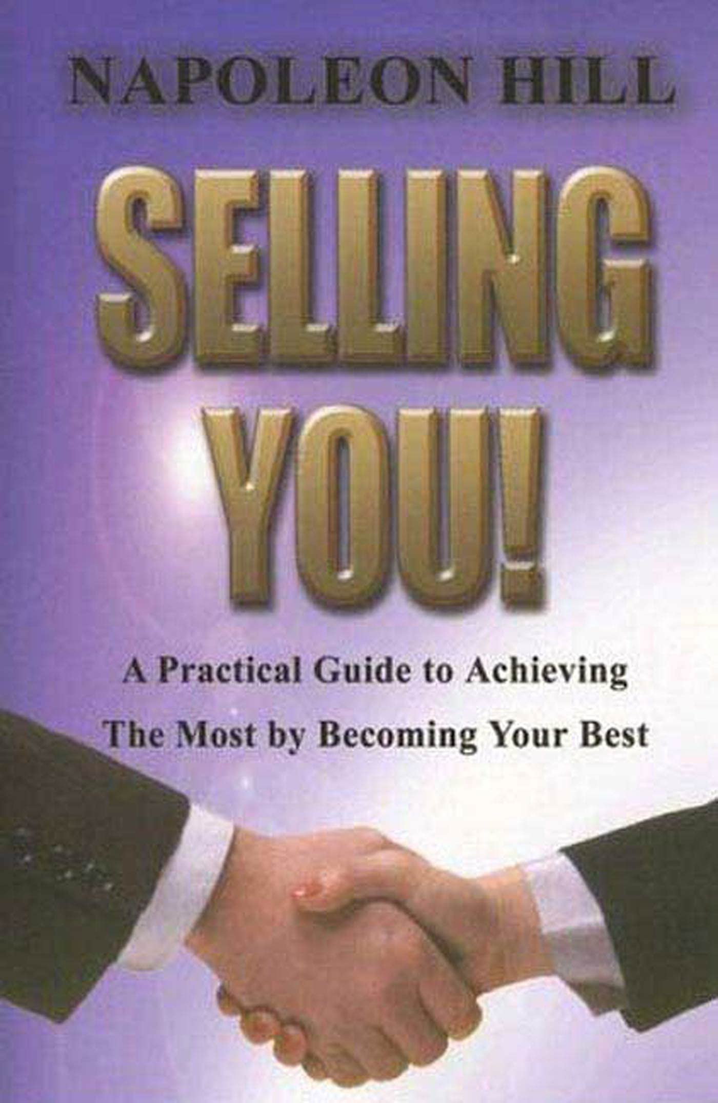 Selling You!: A Practical Guide to Achieving the Most by Becoming Your Best,Used